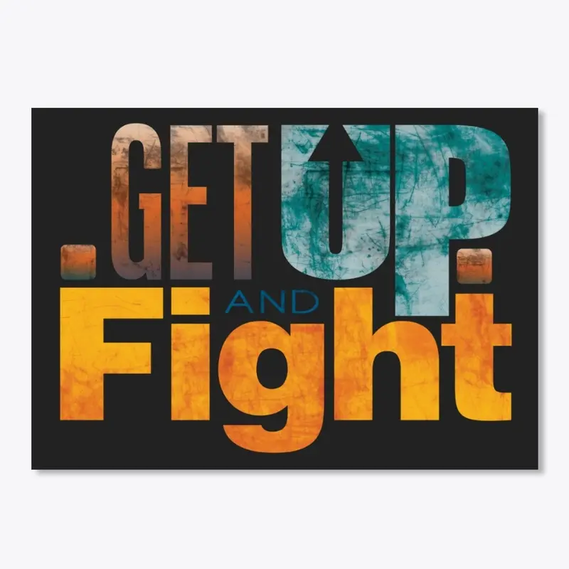 Get Up and Fight