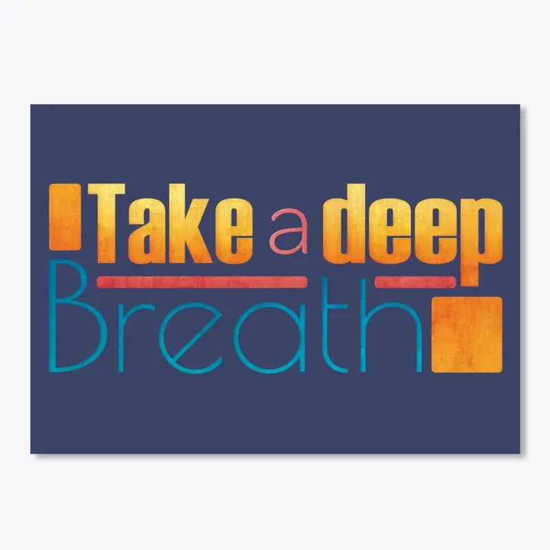 Take a Deep Breath