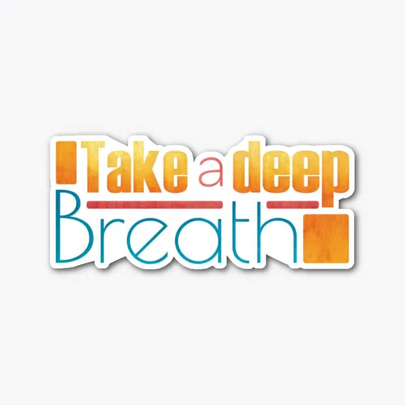 Take a Deep Breath