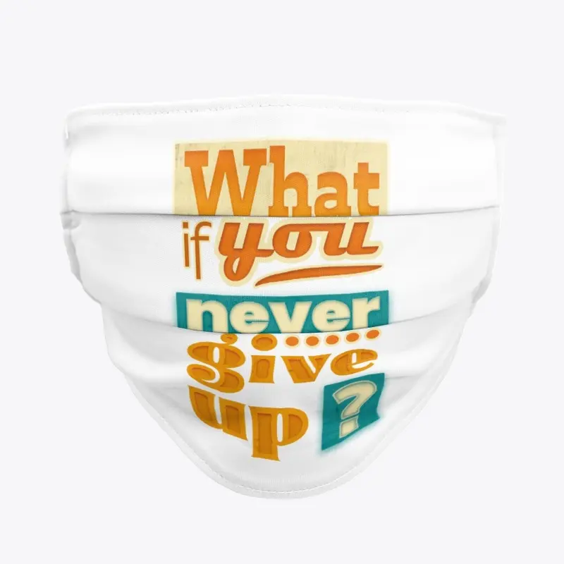 What if you never give up ?